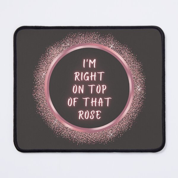 Item preview, I'm Right On Top of That Rose designed and sold by TorrezvilleTees.