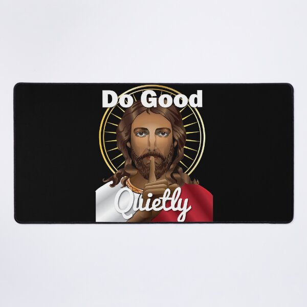 Item preview, Jesus - Do Good Quietly - Apparel designed and sold by LatinSaint.