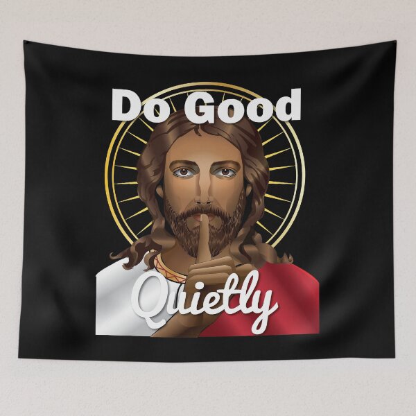 Item preview, Jesus - Do Good Quietly - Apparel designed and sold by LatinSaint.