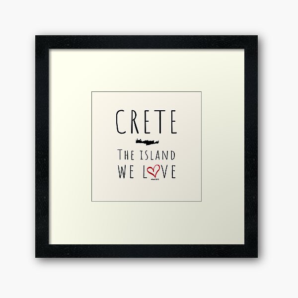 "Crete the island we love" Show Your Love for Crete with a Unique Stylish Design.  Framed Art Print