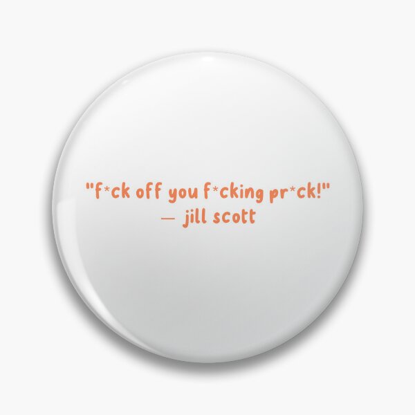 Item preview, F*CK OFF YOU F*CKING PR*CK - JILL SCOTT designed and sold by Only Womens Football.
