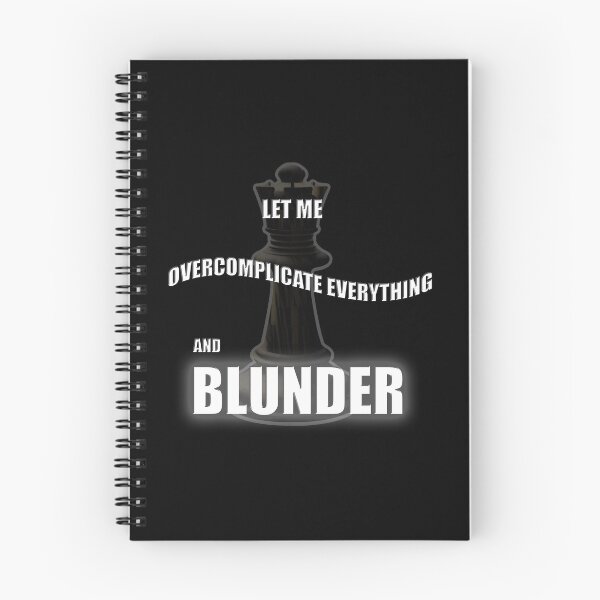 Item preview, Overcomplicate everything and blunder, chess, funny designed and sold by SvarunPogani.