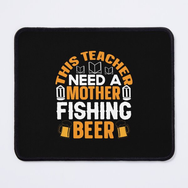 Item preview, THIS TEACHER NEED A MOTHER FISHING BEER designed and sold by SticerOcean.