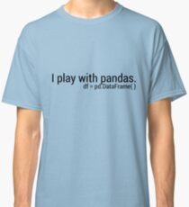 I Play with Pandas. Classic T-Shirt