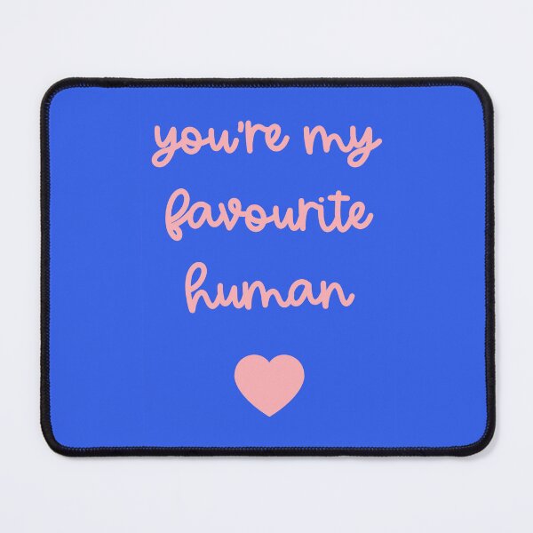 Item preview, You're My Favourite Human designed and sold by Adam Regester.