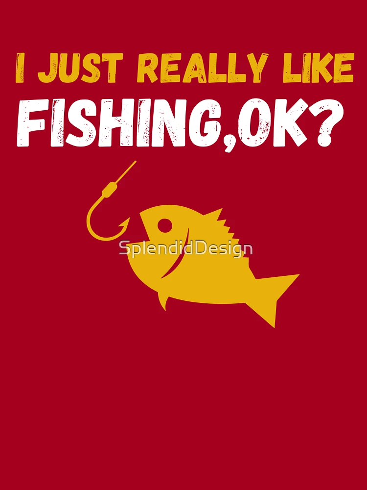 i just really like fishing ok funny fishing lovers gifts fishing quotes  Kids T-Shirt for Sale by SplendidDesign