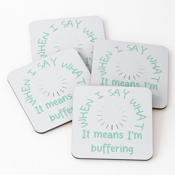 Item preview, When I say "what?" it means I'm buffering! - Green designed and sold by Kind Disign.