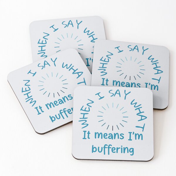 Item preview, When I say "what?" it means I'm buffering! - Blue designed and sold by Kind Disign.
