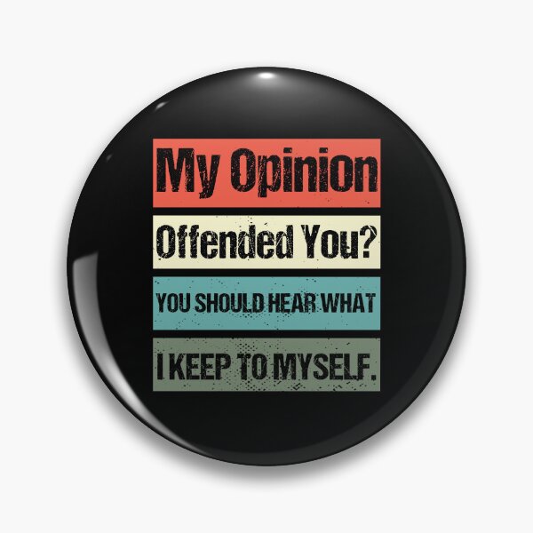 Item preview, My Opinion Offended You? You Should hear what i keep to myself. Sarcastic Quote For A Humor Lover  designed and sold by Georgy09.