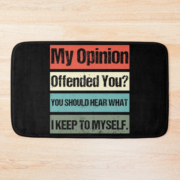 Item preview, My Opinion Offended You? You Should hear what i keep to myself. Sarcastic Quote For A Humor Lover  designed and sold by Georgy09.