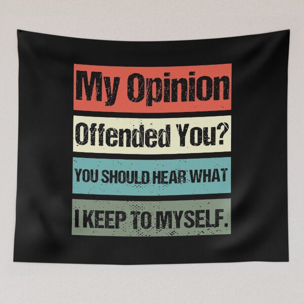 Item preview, My Opinion Offended You? You Should hear what i keep to myself. Sarcastic Quote For A Humor Lover  designed and sold by Georgy09.