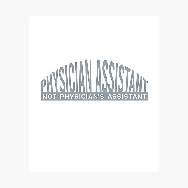 Item preview, Physician Assistant Not Physician's Assistant designed and sold by whyitsme.