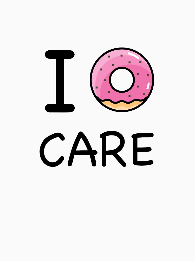 "I Donut Care Funny quote illustration Don't Care Tumblr ...