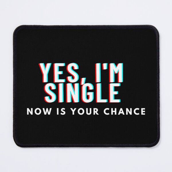 Item preview, yes im single now is your chance designed and sold by manandi1.