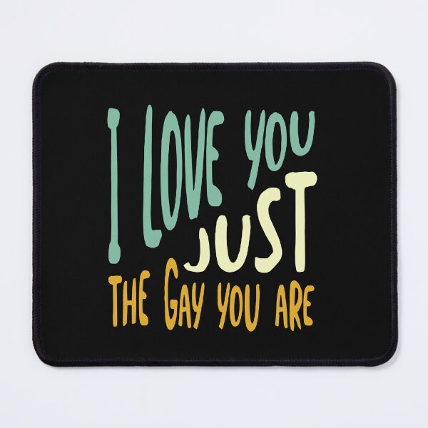 Item preview, Pride Pun I Love You Just the Gay You Are designed and sold by whyitsme.