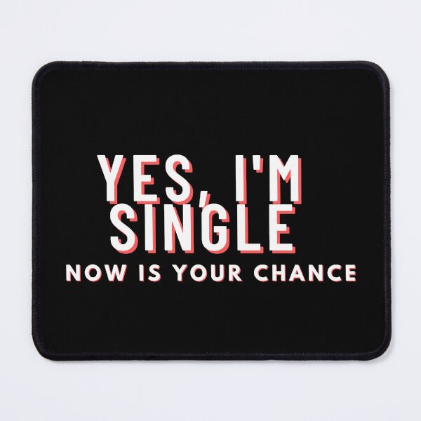 Item preview, yes im single now is your chance designed and sold by manandi1.
