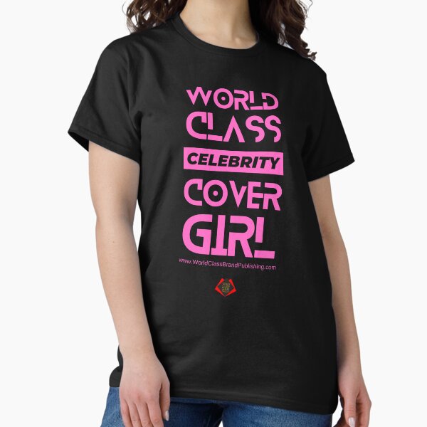 World Class Celebrity Cover Girl Classic T-Shirt