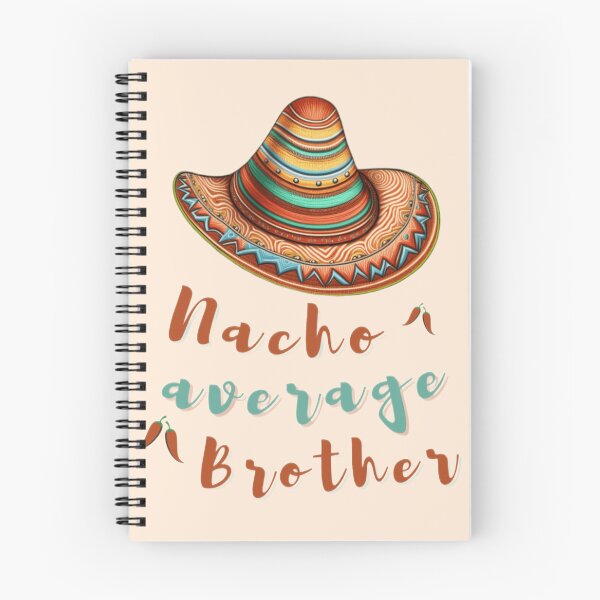 Item preview, Nacho average brother, Nacho average 2023 designed and sold by KesDesigns ⭐⭐⭐⭐⭐.