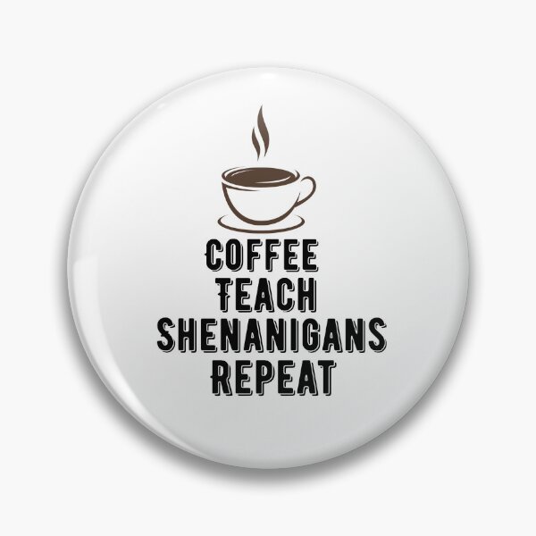 Item preview, Coffee Teach Shenanigans Repeat designed and sold by Ounistore.