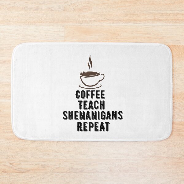 Item preview, Coffee Teach Shenanigans Repeat designed and sold by Ounistore.
