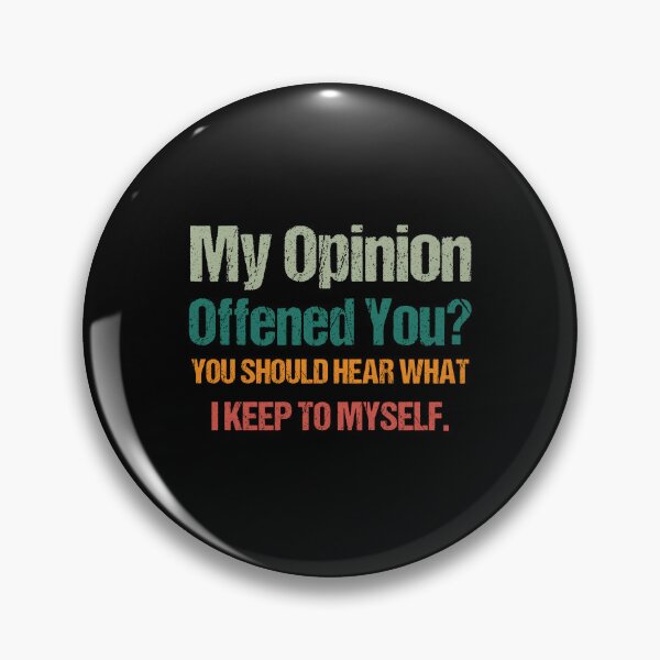 Item preview,  My Opinion Offended You? You Should hear what i keep to myself. Sarcastic Quote  designed and sold by Georgy09.