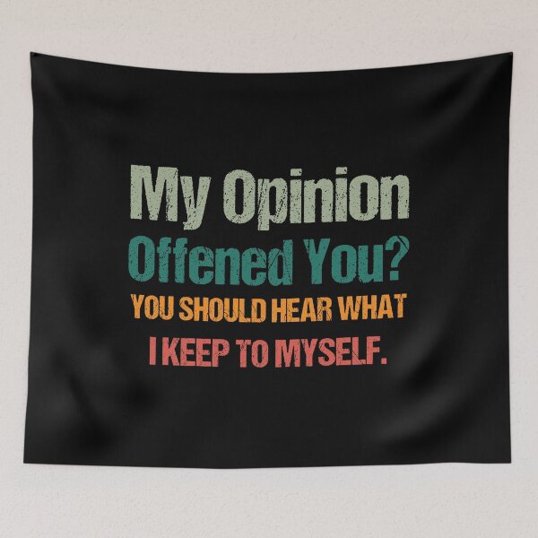 Item preview,  My Opinion Offended You? You Should hear what i keep to myself. Sarcastic Quote  designed and sold by Georgy09.
