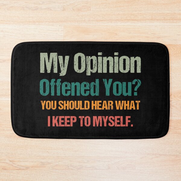 Item preview,  My Opinion Offended You? You Should hear what i keep to myself. Sarcastic Quote  designed and sold by Georgy09.
