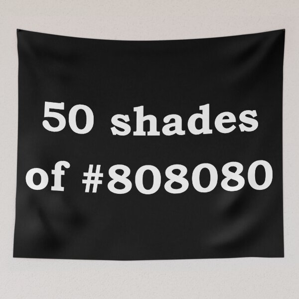 Item preview, 50 Shades of #808080 designed and sold by StateHouse.