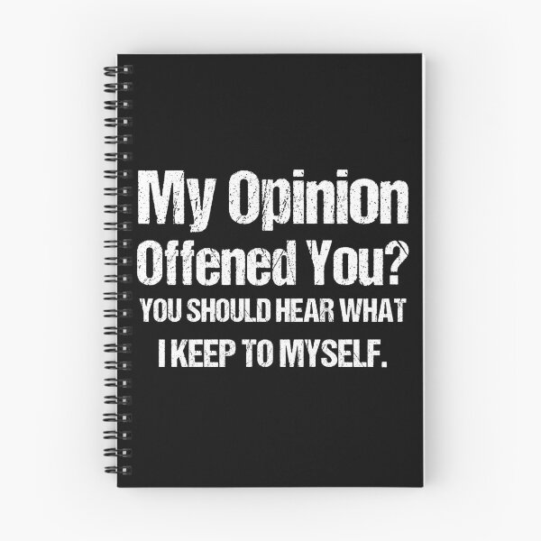 Item preview, My Opinion Offended You? You Should hear what i keep to myself. Sarcastic Quote Black and White designed and sold by Georgy09.