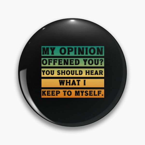 Item preview,  My Opinion Offended You? You Should hear what i keep to myself. Sarcastic Funny Quote  designed and sold by Georgy09.