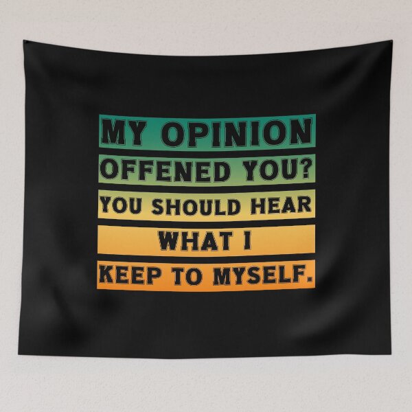 Item preview,  My Opinion Offended You? You Should hear what i keep to myself. Sarcastic Funny Quote  designed and sold by Georgy09.