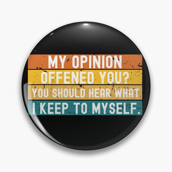 Item preview,  My Opinion Offended You? You Should hear what i keep to myself. Sarcastic Funny Quote Vintage designed and sold by Georgy09.