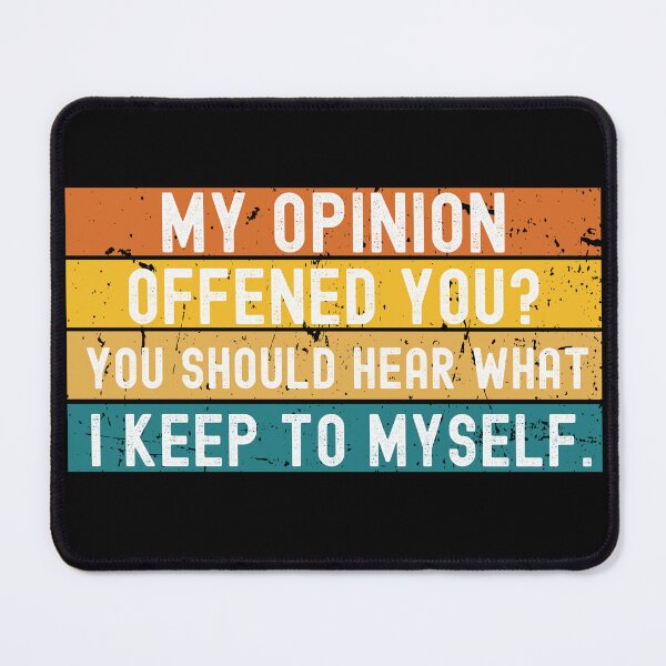 Item preview,  My Opinion Offended You? You Should hear what i keep to myself. Sarcastic Funny Quote Vintage designed and sold by Georgy09.