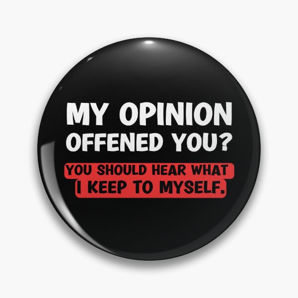 Item preview, My Opinion Offended You? You Should hear what i keep to myself. Sarcastic Funny Humor designed and sold by Georgy09.