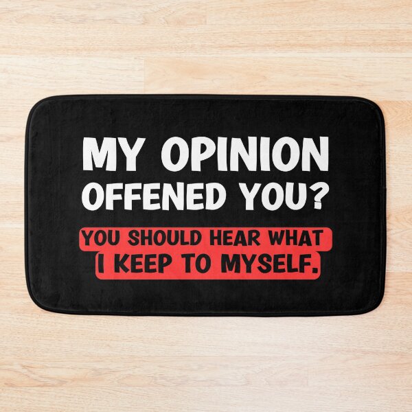 Item preview, My Opinion Offended You? You Should hear what i keep to myself. Sarcastic Funny Humor designed and sold by Georgy09.