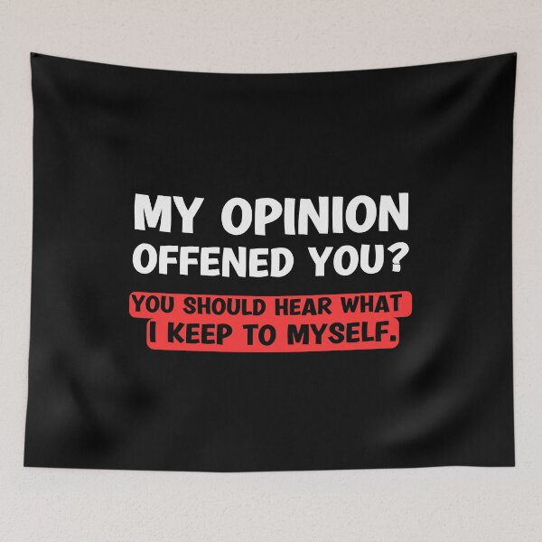Item preview, My Opinion Offended You? You Should hear what i keep to myself. Sarcastic Funny Humor designed and sold by Georgy09.