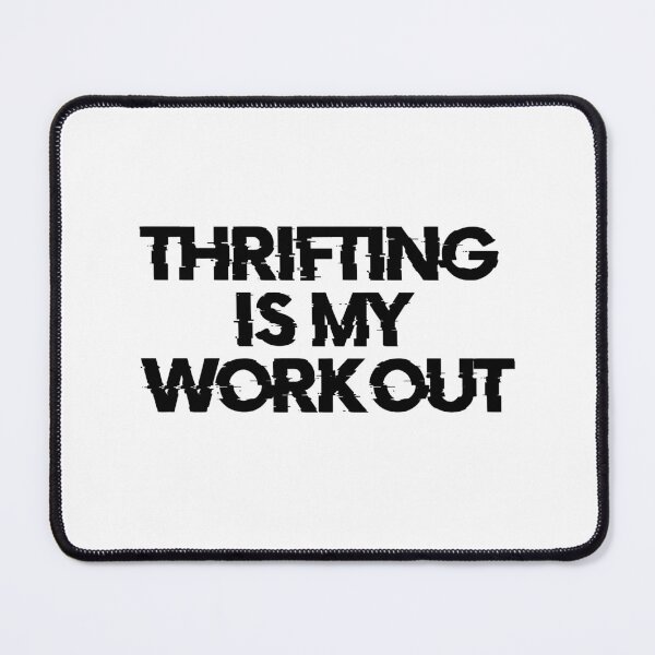 Item preview, Thrifting Is My Workout Thrift Shopping Garage Sale Thrifter designed and sold by Leyel ⭐⭐⭐⭐⭐.
