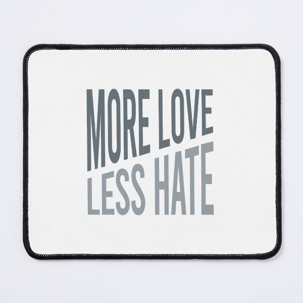 Item preview, More Love Less Hate designed and sold by whyitsme.