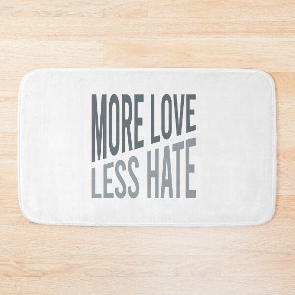 Item preview, More Love Less Hate designed and sold by whyitsme.