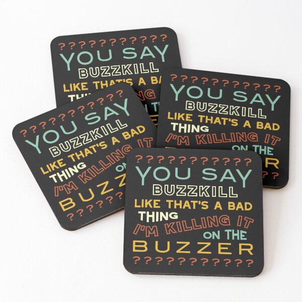 Item preview, Quiz You Say Buzzkill Like That's a Bad Thing designed and sold by whyitsme.