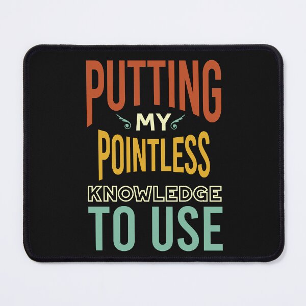 Item preview, Trivia Putting My Pointless Knowledge to Use designed and sold by whyitsme.