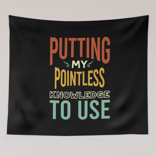 Item preview, Trivia Putting My Pointless Knowledge to Use designed and sold by whyitsme.