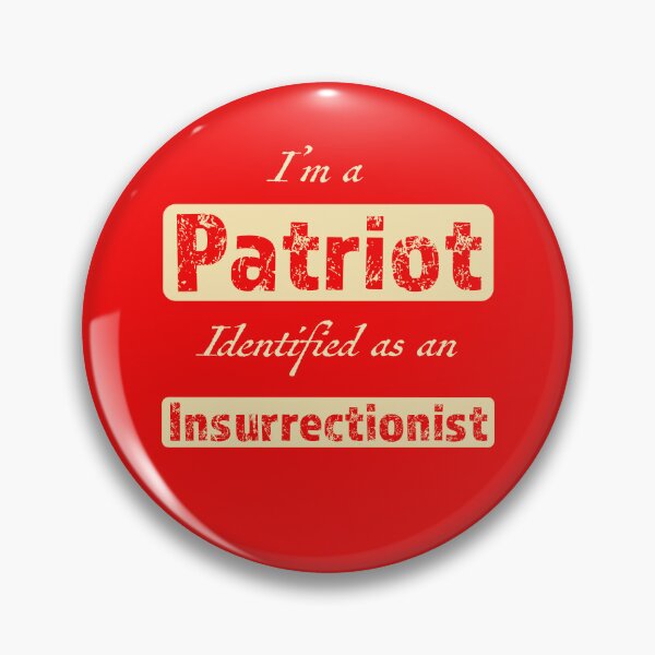 Item preview, I'm a PATRIOT Identified as an INSURRECTIONIST designed and sold by Pirate Foto.