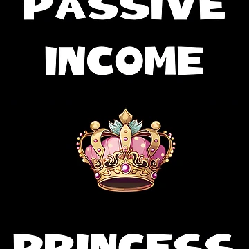 Artwork thumbnail, Passive Income Princess White Text by CGSGraphics