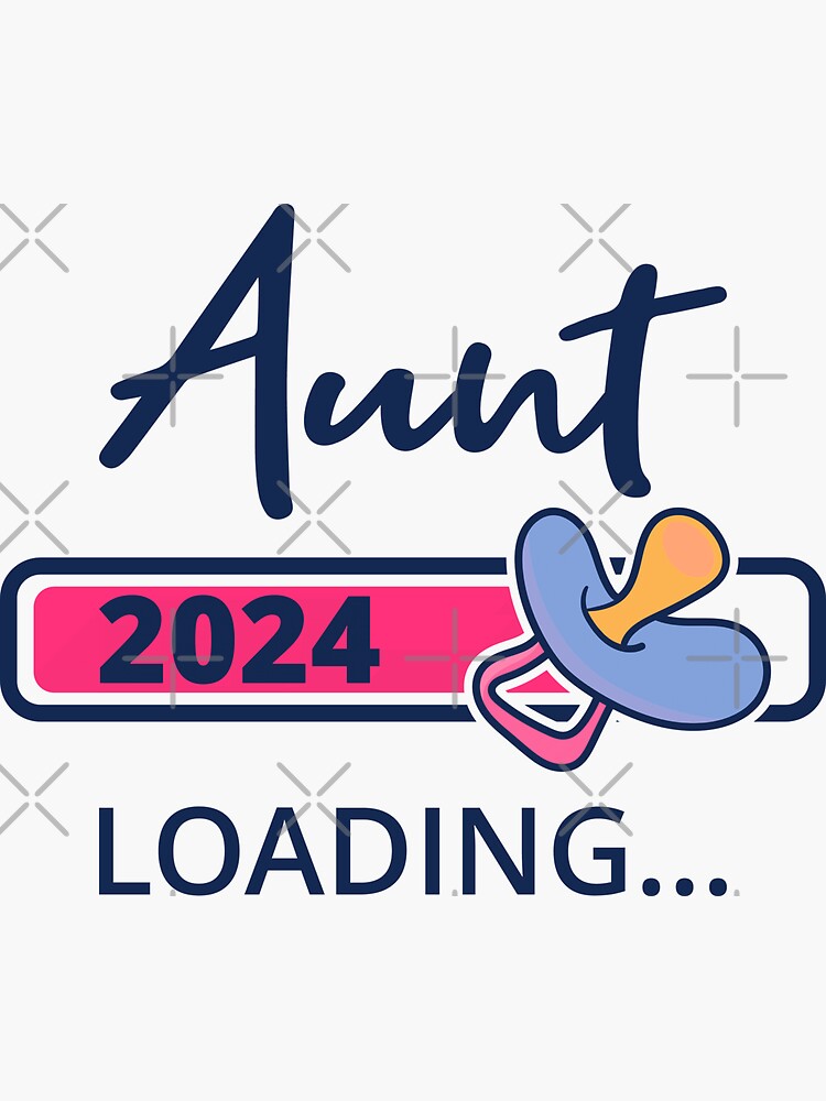 "Aunt 2024 Loading I Promoted To Auntie" Sticker for Sale by lemon