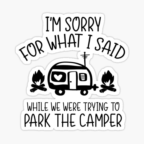 Sorry For What I Said While Parking RV Camping Lover Front Door