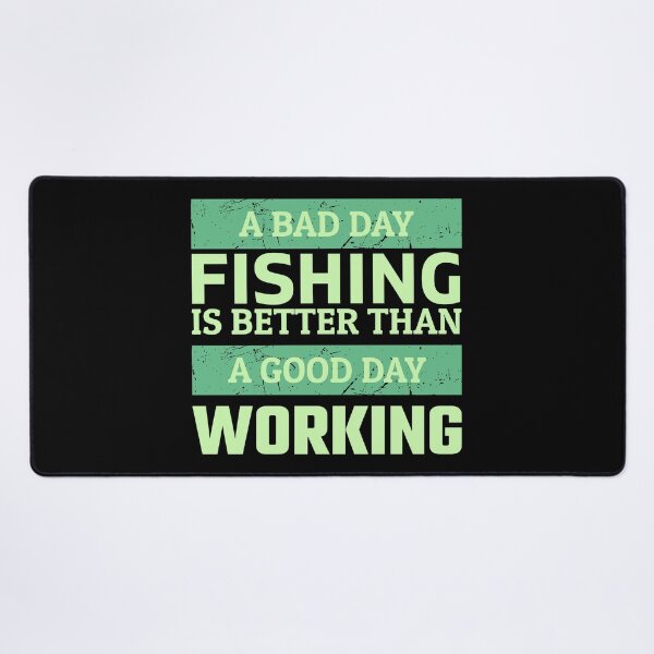 Item preview, A bad day fishing is better than a good day working designed and sold by FurioInc.