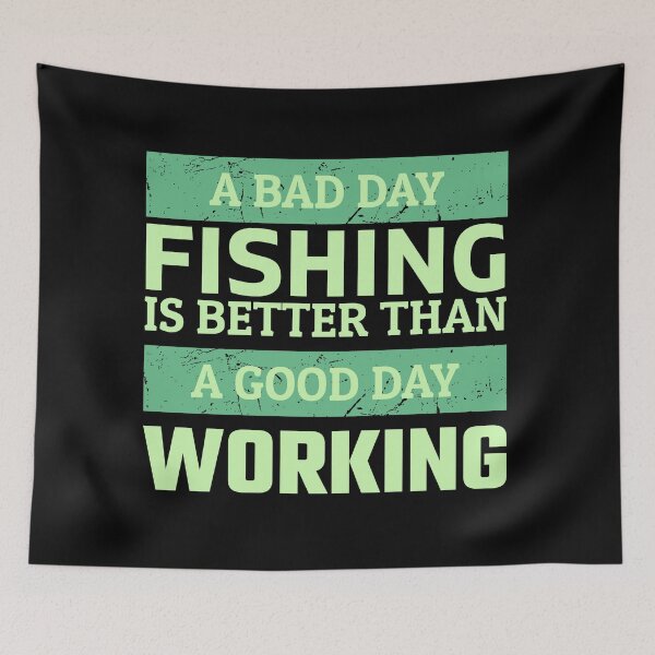 Item preview, A bad day fishing is better than a good day working designed and sold by FurioInc.