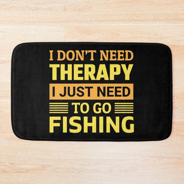 Item preview, I don't need therapy i just need to go fishing designed and sold by FurioInc.