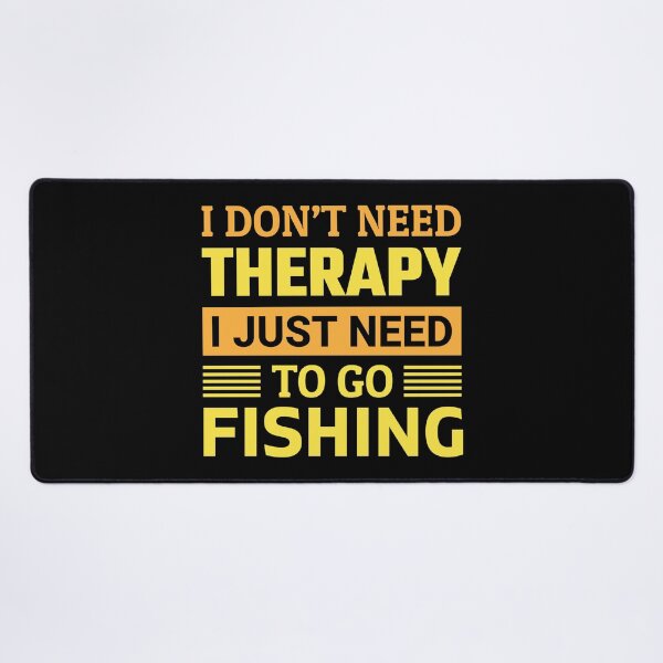 Item preview, I don't need therapy i just need to go fishing designed and sold by FurioInc.